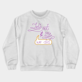 Let's Not Crewneck Sweatshirt